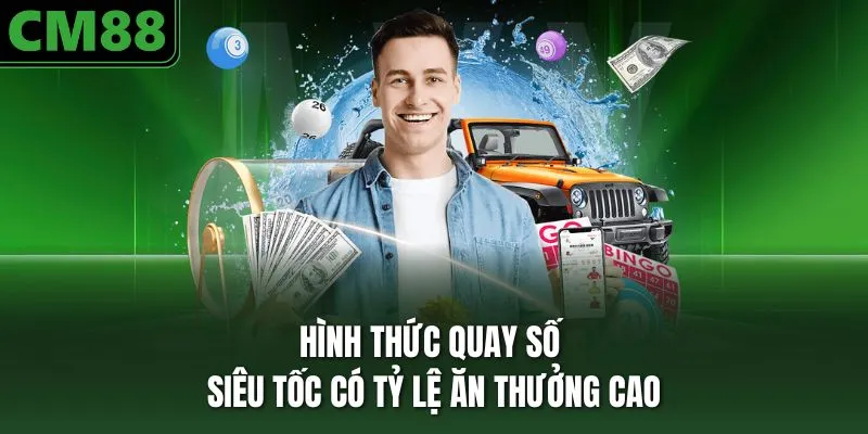 Hình thức quay số siêu tốc có tỷ lệ ăn thưởng cao