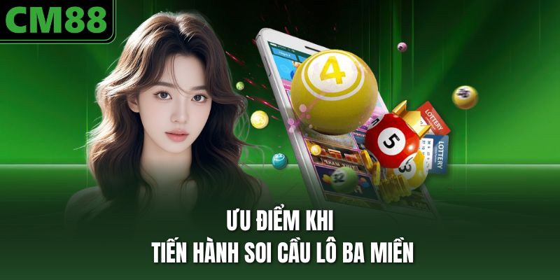Ưu điểm khi tiến hành soi cầu lô ba miền